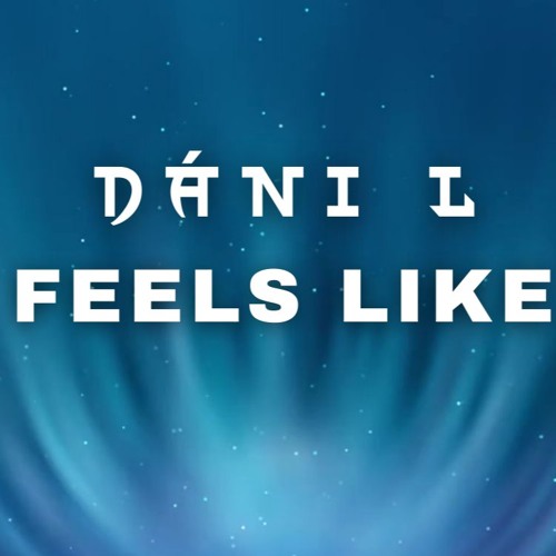 Dáni L - Feels like (FREE DOWNLOAD)