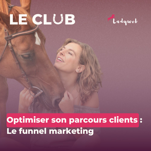 Episode 6  - Optimiser son parcours clients