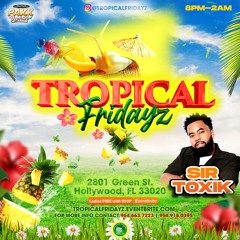 Tropical Fridayz LIVE AUDIO 4-25-25 - SIR TOXIK