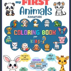 ebook read [pdf] 📕 MY FIRST ANIMALS ADVENTURE COLORING BOOK: FOR KIDS AGE 1-5, EXPLORE AND LEARN A