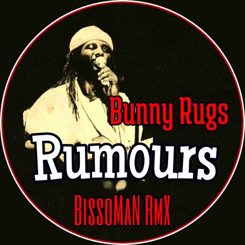 Stream Bunny Rugs Rumours (BissoMaN RmX) by BissoMaN (Macume snd/Dub