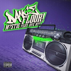 M?STIC - DANCEFLOOR! (FEAT. RYE RYE)