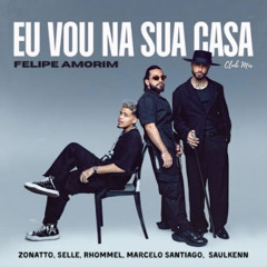 Felipe Amorim - Eu Vou Na Sua Casa (Zonatto,Selle, Rhommel, Marcelo Santiago e Saulkenn) Club Mix