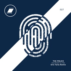 The Police - Every Breath You Take (Eric Faria Remix)_(exclusive bandcamp - 30 days)