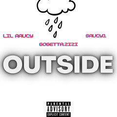 Lil Raucy x GoGettaZizi x Saucy1 - Outisde (Offical Song)