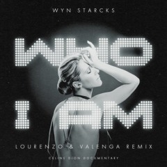 Wyn Starks - Who I Am (Lourenzo & Valenga Remix) Celine Dion Documentary