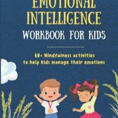 download[EBOOK] Emotional Intelligence workbook for kids: 60+ Mindfulness activities to help