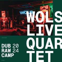 WOLS Live Quartet - Dub Raw Camp Fall 2024 (Live Mix Series)