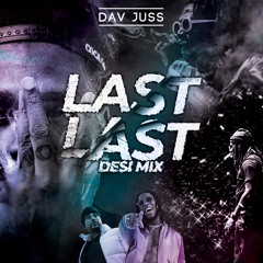 Last(Desi Mix) - Dav Juss