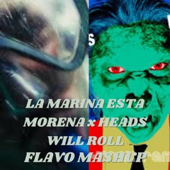 La Marina Esta Morena x Heads Will Roll (FLAVO Mashup)