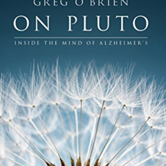 DOWNLOAD PDF 💓 On Pluto: Inside the Mind of Alzheimer's: 2nd Edition by  Greg O'Brie