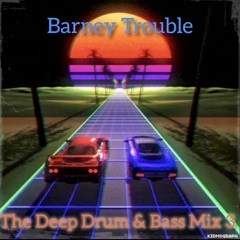 Barney Trouble - The Deep Drum & Bass Mix 3