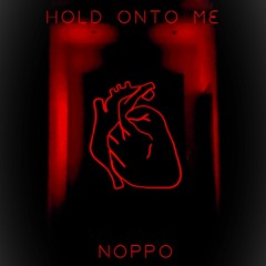 Noppo - Hold Onto Me [FREE DOWNLOAD]