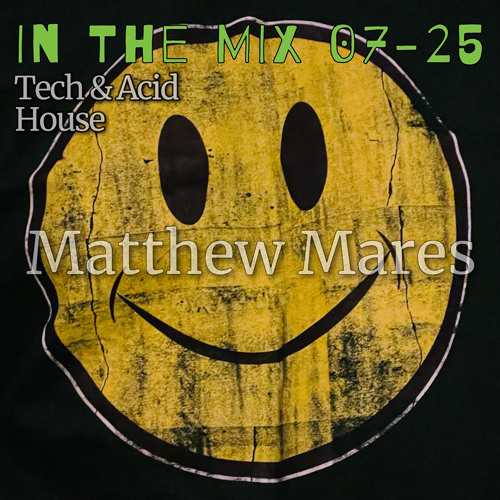 In The Mix 07-25 Tech & Acid House [FREE DOWNLOAD]