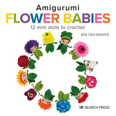 VIEW KINDLE 📂 Amigurumi Flower Babies: 12 mini dolls to crochet by  Bas den Brave EB