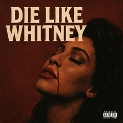 Die like whitney