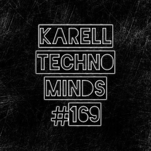 Karell - Techno Minds #169