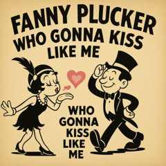 Who Gonna Kiss You Like Me_