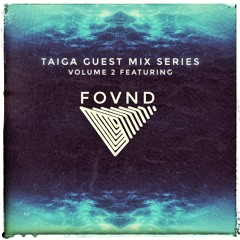 Taiga Guest Mix Series Vol. 2 - Fovnd