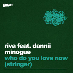 Riva feat. Dannii Minogue - Who Do You Love Now? (Stringer) (Bart Claessen Radio Mix)