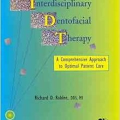 [View] PDF EBOOK EPUB KINDLE Interdisciplinary Dentofacial Therapy: A Comprehensive A