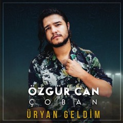 Özgür Can Çoban - Üryan Geldim (ERDAL YILMAZ EDIT)