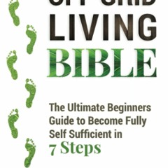 Books ✔️ Download Off Grid Living Bible The Ultimate Beginners Guide to Become Fully Self Suffic