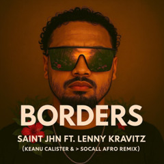 SAINt JHN - Borders ft. Lenny Kravitz (Keanu Calister & SoCall Afro Remix) |FREE DOWNLOAD