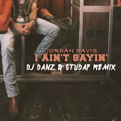 Jordan Davis - I Ain't Sayin' [The Axe Gang Remix]