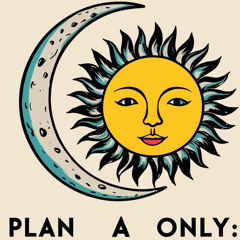 Plan A only