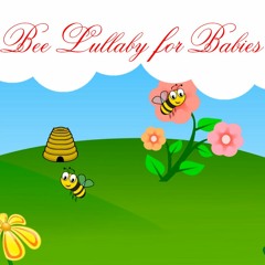 Bee Lullaby for Baby to go to Sleep | Music for Babies | Baby Lullaby Songs go to Sleep Fast