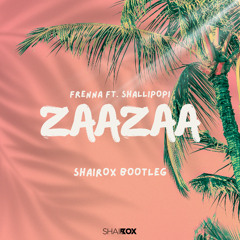 FRENNA FT. SHALLIPOPI - ZAAZAA (SHAIROX BOOTLEG)