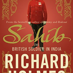 [GET] EPUB 🗂️ Sahib: The British Soldier in India 1750–1914 by  Richard Holmes PDF E