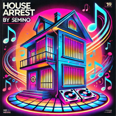 Semino - HouseArrest (House-Set)🎧