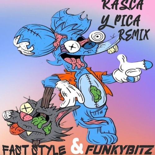RASCA Y PICA -FAST STYLE & FUNKYBITZ MIX
