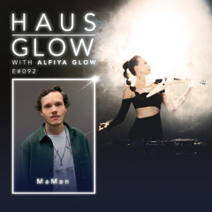 Haus Glow 092 | MaMan Guestmix (Alfiya Glow)