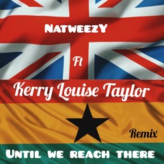 NatweezY ft Kerry Louise Taylor_Until we reach there (Remix).mp3