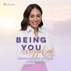 Being You reggelek - Önmagadként létezés a TESTeddel