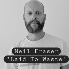 Laid To Waste