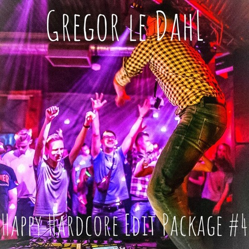 Gregor le DahL - Happy Hardcore Edit Package #4 (FREE DOWNLOAD)