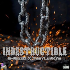 Indestructible [Explicit] Ft. B-RizzO X TheyLuvKye