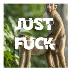 Just Fuck (Free Download)