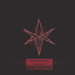 Bring Me The Horizon - Parasite Eve (Minsky D&B Remix)