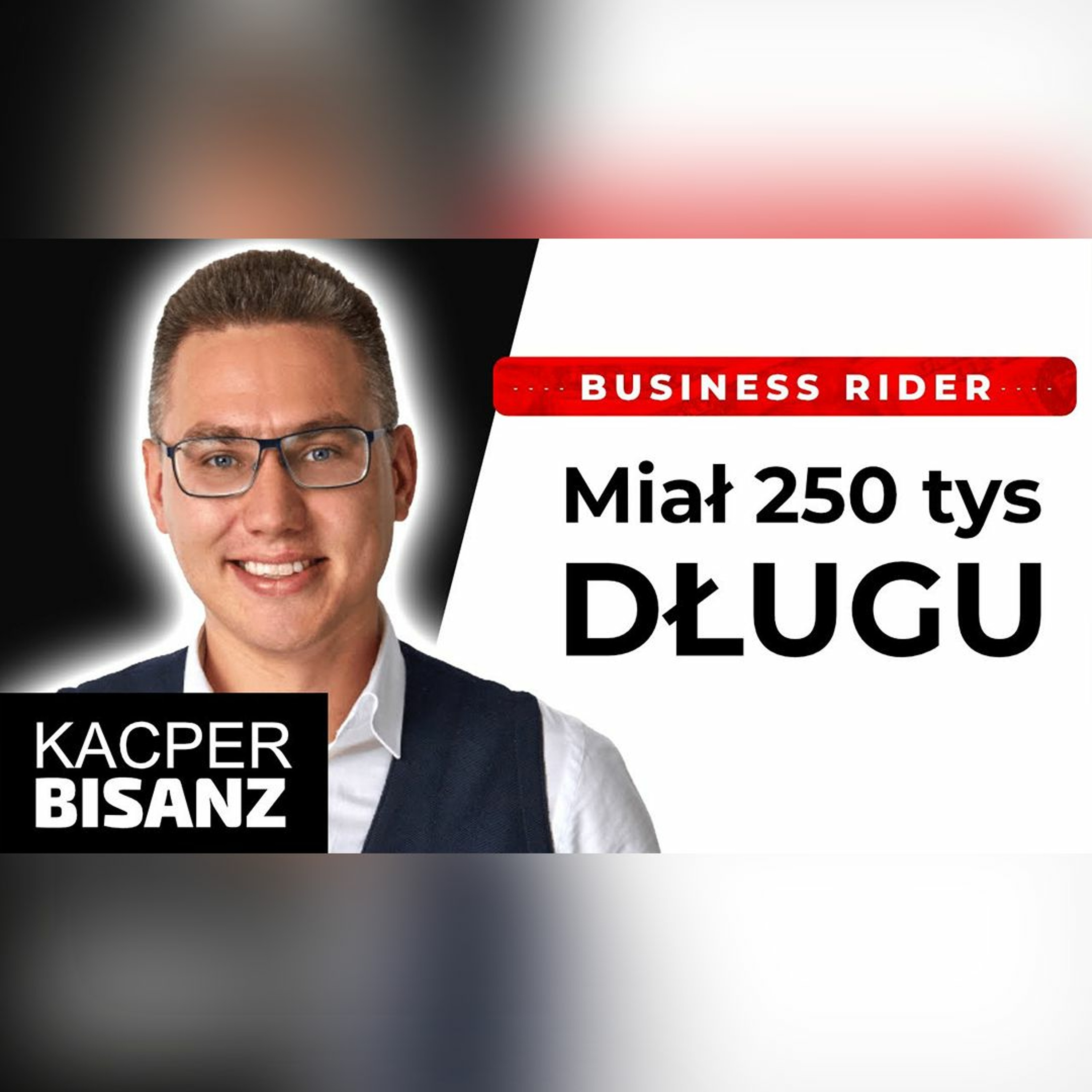 Kiedyś bankrut, dziś tworzy Experta w Bentleyu. Kacper Bisanz - Business Rider episode artwork