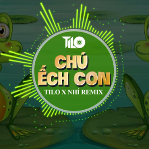 Chú Ếch Con - TiLo x Nhí Remix - Việt Mix Hot Tiktok