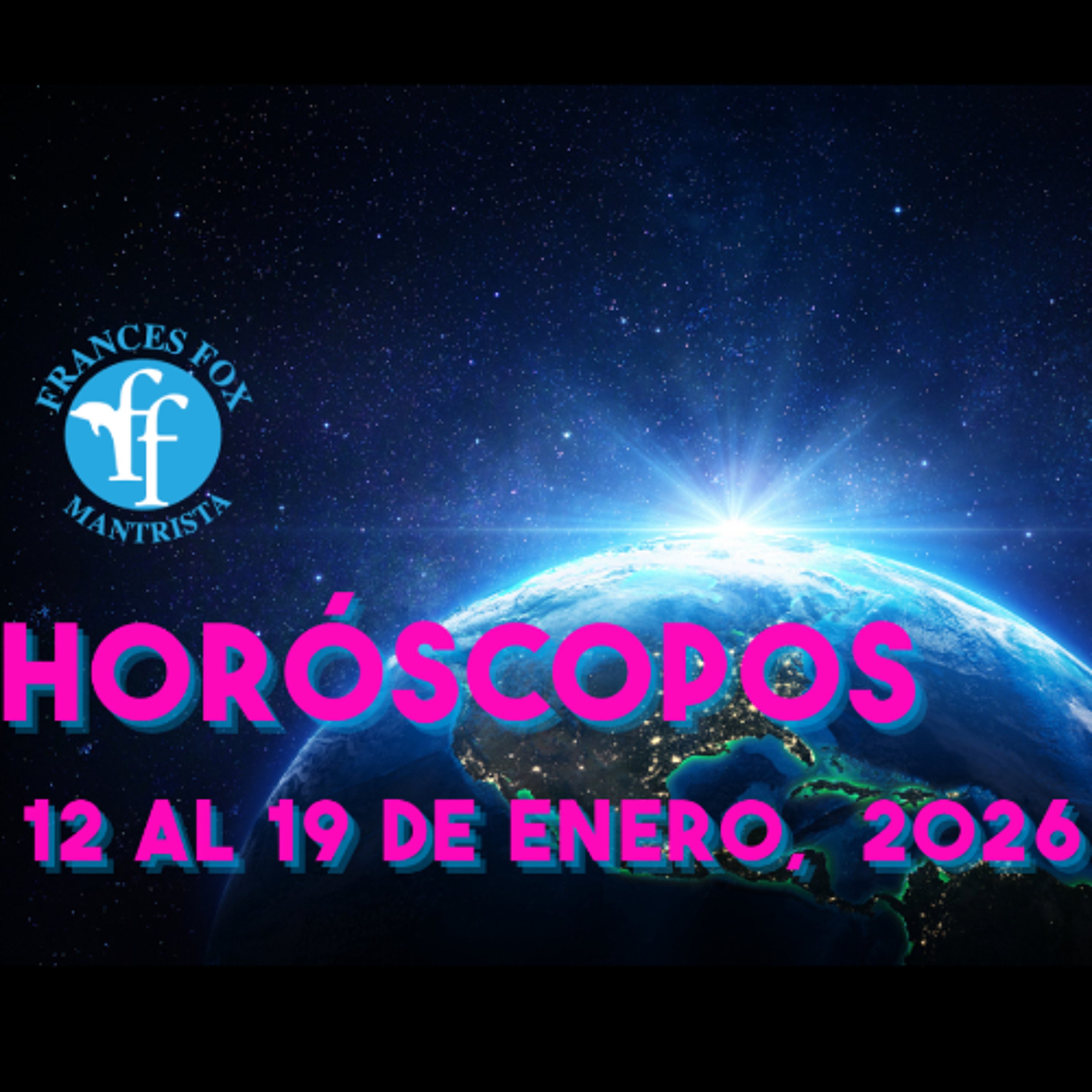 HORÓSCOPOS DEL 12 AL 19 DE ENERO DE 2026