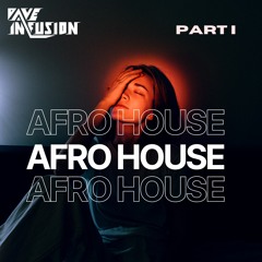 Dave Infusion's Afro House Vibes Part I