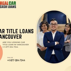 Are you looking Car title loan in Vancouver |+1-877-304-7344