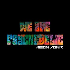 Killerwatts - We Are Psychedelic (Aeon Sonic Remix)