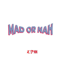 Mad or Nah